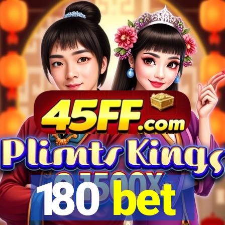 180 bet